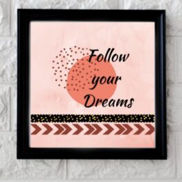 Art Frame with Quotes Follow Your Dreams