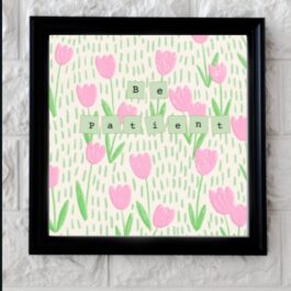 Art Frame with Quotes Be Patient