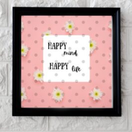 Art Frame with Quotes Happy Mind Happy Life