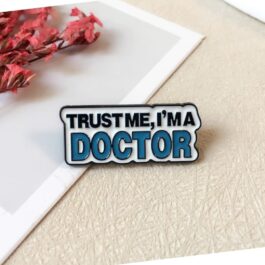 Trust Me, I’m a Doctor Enamel Pin – Funny Medical Quote Pin