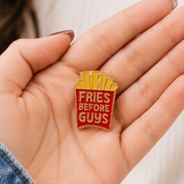 Fries Before Guys Enamel Pin – Funny French Fries Badge