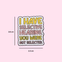 Funny Selective Hearing Quote Enamel Pin – Colorful Statement Badge