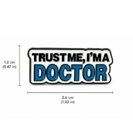 Trust Me, I’m a Doctor Enamel Pin – Funny Medical Quote Pin