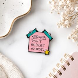 Don’t Exhaust Yourself Pink Enamel Pin with Yellow Star
