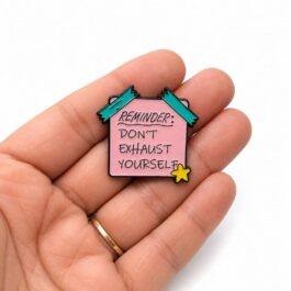 Don’t Exhaust Yourself Pink Enamel Pin with Yellow Star